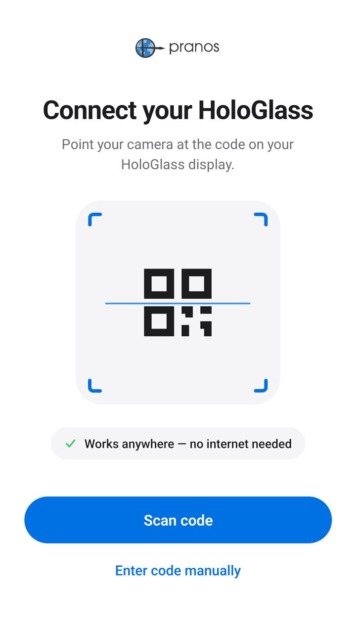 The Pranos app’s Connect your HoloGlass screen: Point your camera at the code on your HoloGlass display, a scan frame, Works anywhere, no internet needed, Scan code and Enter code manually