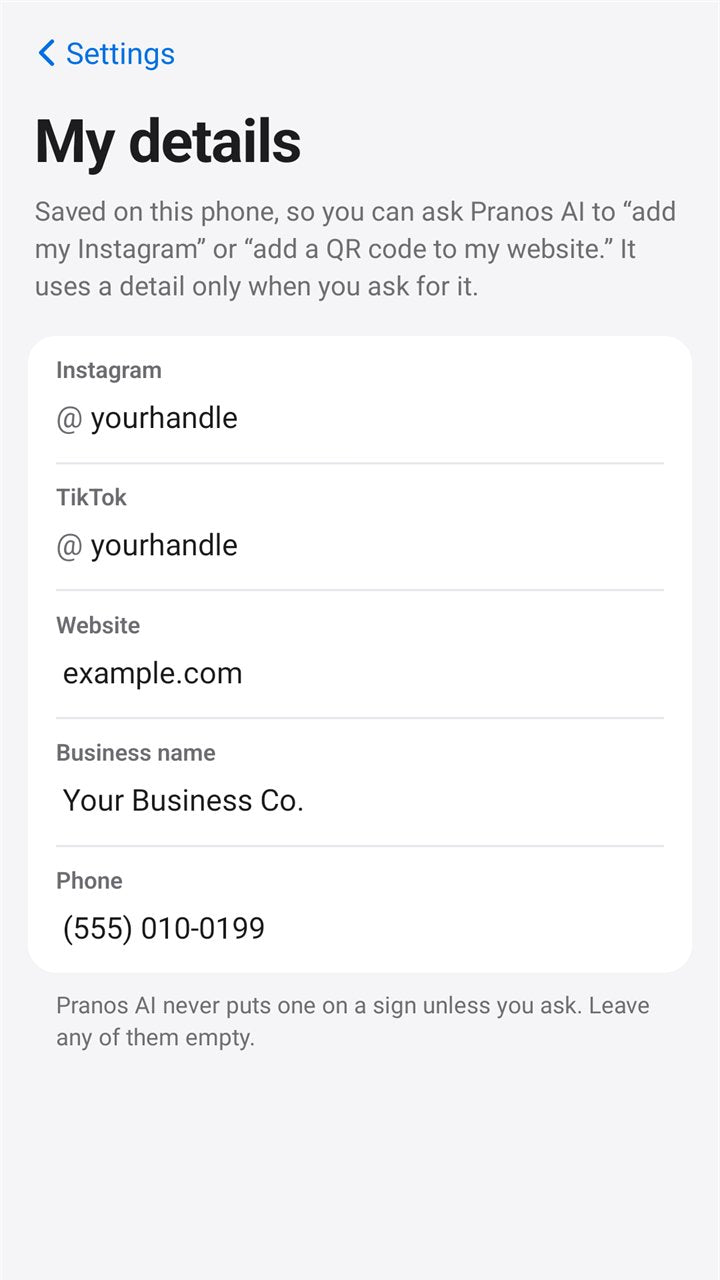 The My details screen in the Pranos app, filled in with example details: Instagram @yourhandle, TikTok @yourhandle, website example.com, business name Your Business Co. and a phone number. It says the details are saved on this phone and used only when you ask.