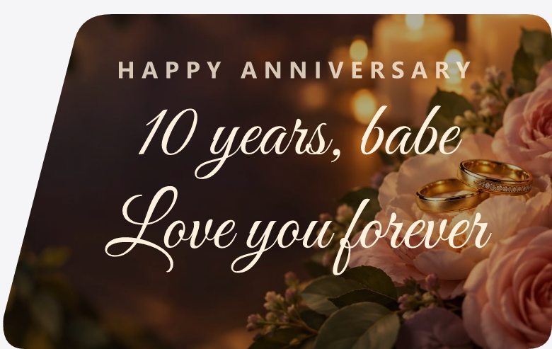 HAPPY ANNIVERSARY, 10 years, babe, love you forever, over roses and rings