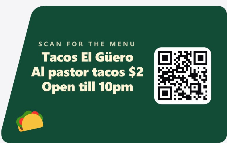 Example sign: SCAN FOR THE MENU, Tacos El Güero, al pastor tacos $2, open till 10pm, with a QR code on the right